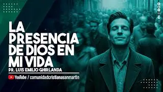 LA PRESENCIA DE DIOS EN MI VIDA | Pr. Luis Emilio Ghirlanda | CCSM