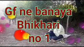 Comedy Gf ne banaya bhikhari .kreative boy.