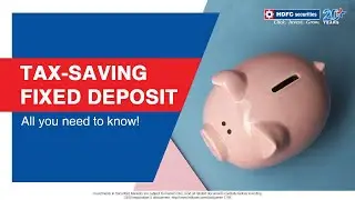 Tax-saving Fixed Deposit-All you need to know!  |  HDFC Securities
