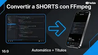 Cómo convertir cualquier video a SHORTS con FFmpeg (Automático + Títulos)