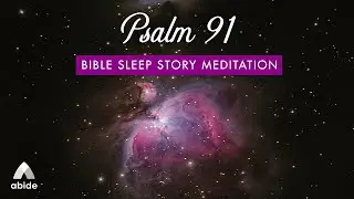 Psalm 91 Abide Deep Sleep Bible Meditations: Angels To Protect You