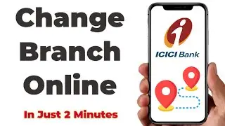 ICICI Bank Branch Change Request Online 2023 | ICICI Bank Me Branch Kaise Change Kare