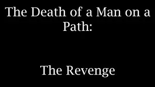 The Death of a Man on a Path: The Revenge