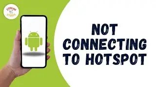 How to Fix Android Not Connecting to Hotspot