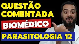 PQ12) Commented Questions for the Biomedical Competition (Parasitology) | Prof. Victor Proença - ...
