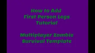 Add First Person Legs Tutorial (Unreal Engine Zombie Survival Template)