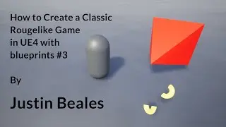 Classic Roguelike Game Development: An Unreal Engine 4 Tutorial for Beginners and Pros