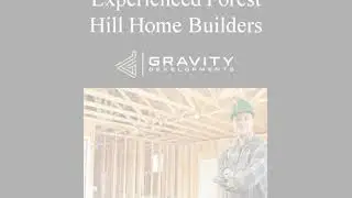 Experienced Forest Hill Home Builders