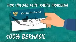 Cara Mengatasi Gagal Upload Foto Pendaftaran Kartu Prakerja | Trik Upload Foto Kartu PraKerja Online