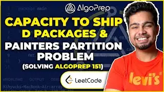 Capacity to Ship D Packages | Painters Partition Problem | Solving AlgoPrep 151 | Nishant Chahar