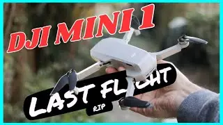THE LAST FLIGHT OF MY DJI MINI 1 (Mavic)