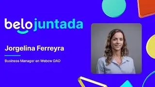 Jorgelina Ferreyra: Webow, una aceleradora de startups que busca constituirse como DAO