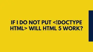 What If You Do not Put Doctype in HTML - Will HTML 5 Works?