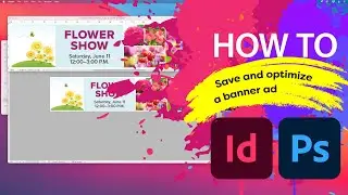 How to save and optimize a banner ad in Adobe® InDesign® and Adobe® Photoshop®