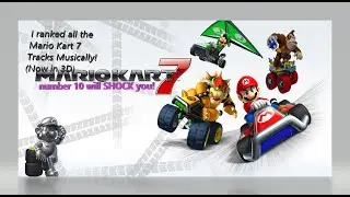 I Ranked All 32 Mario Kart 7 Tracks OSTs!