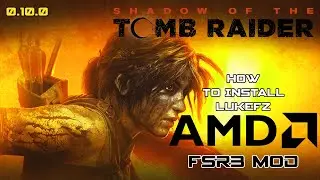 How To install LukeFZ FSR 3 Mod Into Shadow Of The Tomb Raider