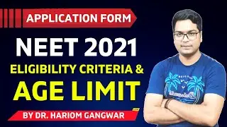 NEET 2021 APPLICATION FORM | ELIGIBILITY CRITERIA & AGE LIMIT | EXPLAINED BY DR. HARIOM GANGWAR