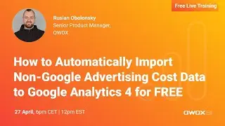 How to Automatically Import Non-Google Advertising Cost Data to Google Analytics 4 for FREE