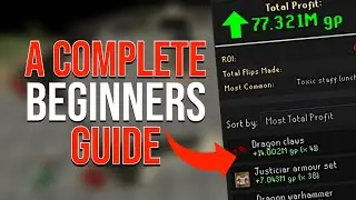 A COMPLETE Beginners' Guide To Flipping -- How To Make BANK On The Grand Exchange
