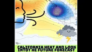 California Weather: Heat, Cool-Down and a look into the Future