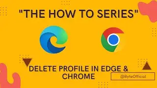 Delete Profile in Microsoft Edge and Google Chrome | The How to Series