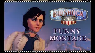 FUNNY MOMENTS MONTAGE #1 | Bioshock Infinite