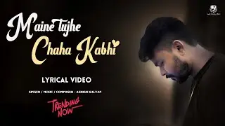 Maine Tujhe Chaha Kabhi ( Lyrical Video )  | New Hindi Song | Sad Heartbroken 2024 | Ashish Kalyan