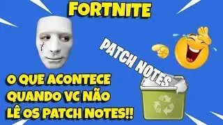 O QUE ACONTECE QUANDO VC NÃO LÊ OS PATCH NOTES!! Fortnite Gameplay!