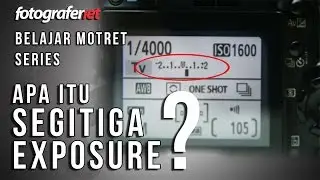Apa Itu Segitiga Exposure? - FN Belajar Motret Series