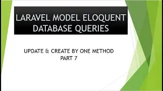 part 7 update and create by one method laravel eloquent orm model | updateOrCreate vs upsert method