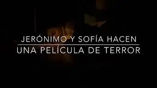 Jerónimo y Sofía hacen una película de terror