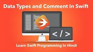 Data Types and Comments In Swift | Learn Swift Programming In Hindi