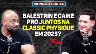BALESTRIN E CAIKE PRO COMPETINDO NA CLASSIC JUNTOS? – IRONCAST CORTES