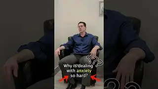 Why Is Dealing with Anxiety so Hard?