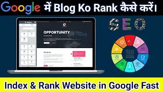 Why is my blogger not showing up on Google? How to rank your blog on Google