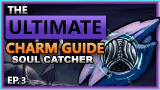 CHARM DEEP DIVE EP.3: Soul Catcher - [Hollow Knight]