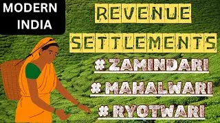Revenue Settlements during British, Zamindari, Mahalwari and Ryotwari, Modern India
