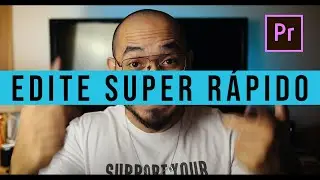 Edite SUPER rápido - Premiere Pro