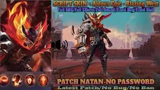 Aldous Blazing Force Epic Skin Script ABC File NATAN PATCH Full Effects&Sound Lobby [No Password]