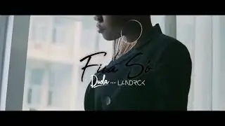 Duda ft Landrick - Fica só