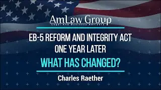 EB 5 Reform and Integrity Act one year later   What has changed