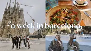 a week in barcelona with exchange students: visiting the city, eating with friends and more!!