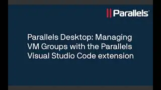 Parallels Desktop: Managing VM Groups in Visual Studio Code