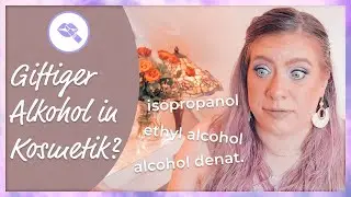 Schädlicher Alkohol in Kosmetik? So erkennst Du ihn 🤢 Inhaltsstoffe 1x1