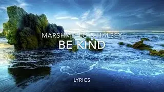 Be kind- Marshmello & Halsey Lyrics