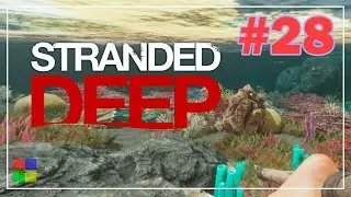 Stranded Deep прохождение #28 ♦ ГЛИНА ♦