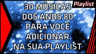 30 Músicas dos Anos 80 Para a Sua Playlist