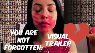 You Are Not Forgotten: Visual Trailer
