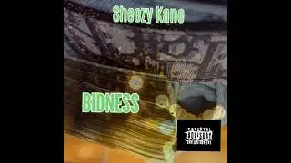 Sheezy Kane - BIDNESS