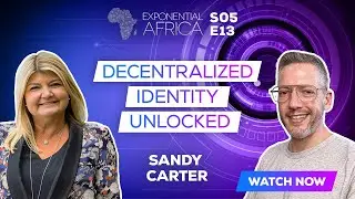 Exponential Africa: Sandy Carter | Decentralised Identity Unlocked | Season 5 Episode 13